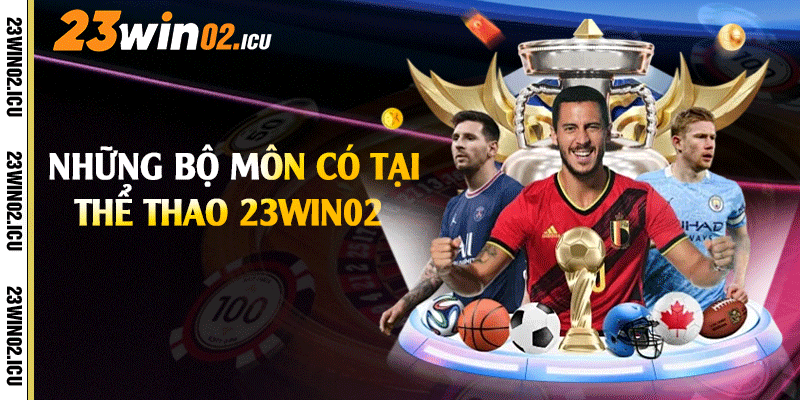 Những bộ môn có tại thể thao 23win02